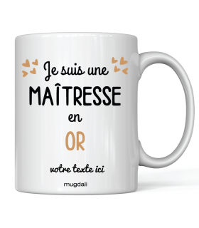 Mug "Je suis une maitresse en Or"