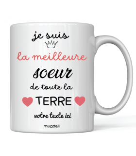 Mug "Je suis la meilleure soeur de toute la terre"