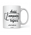 Mug "L'amour choisi toujours"