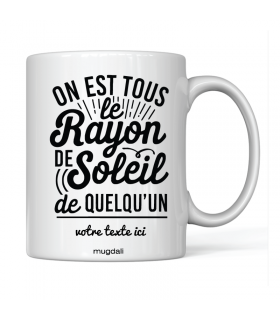 Mug "On est tous le soleil de quelqu'un"