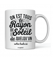 Mug "On est tous le soleil de quelqu'un"