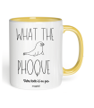 Mug What the Phoque