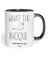 Mug What the Phoque