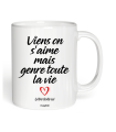 Mug Viens on-s'aime mais genre toutes la vie