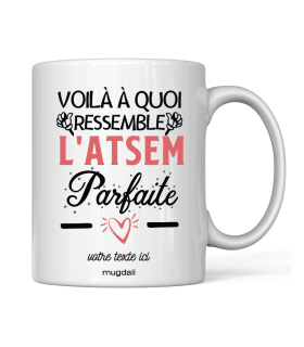 Mug "voila à quoi ressemble l'Atsem parfaite"