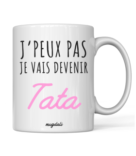 Mug "Je peux pas je vais devenir Tata"