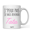 Mug "Je peux pas je vais devenir Tata"