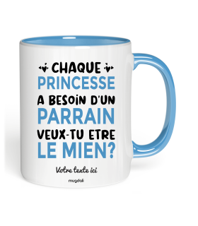 Mug Chaque princesse a besoin d'un parrain veux tu être le mien ?