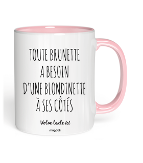 Mug Toute brunette a besoin d'une blondinette à ses côtés