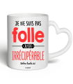 Mug Je ne suis pas folle juste irrécupérable