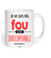 Mug Je ne suis pas fou juste irrécupérable