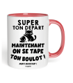 Mug Super ton départ, maintenant on se tape ton boulot !