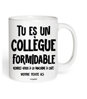 Mug tu es un collègue formidable, rendez-vous à la machine a café