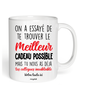 Mug On a essayé de te trouver le Meilleur cadeau possible mais tu nous as déjà tes collègues inoubliable