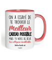 Mug On a essayé de te trouver le Meilleur cadeau possible mais tu nous as déjà tes collègues inoubliable