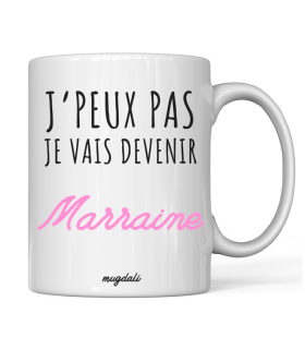 Mug "Je peux pas je vais devenir Marraine"