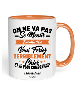 Mug On va pas mentir sans moi vous vous feriez chier