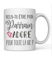 Mug "Veux tu être mon Parrain pour la vie ?"