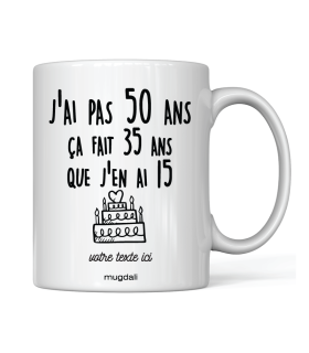 Mug "J'ai pas 50 ans, ça fait 35 ans que j'ai 15