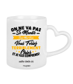 Mug On va pas mentir sans moi vous vous feriez chier