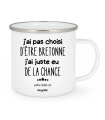 Mug J'ai pas choisi d être bretonne j'ai juste eu de la chance